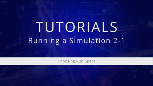 Watch Tutorial 2-1: Choosing Run Specs