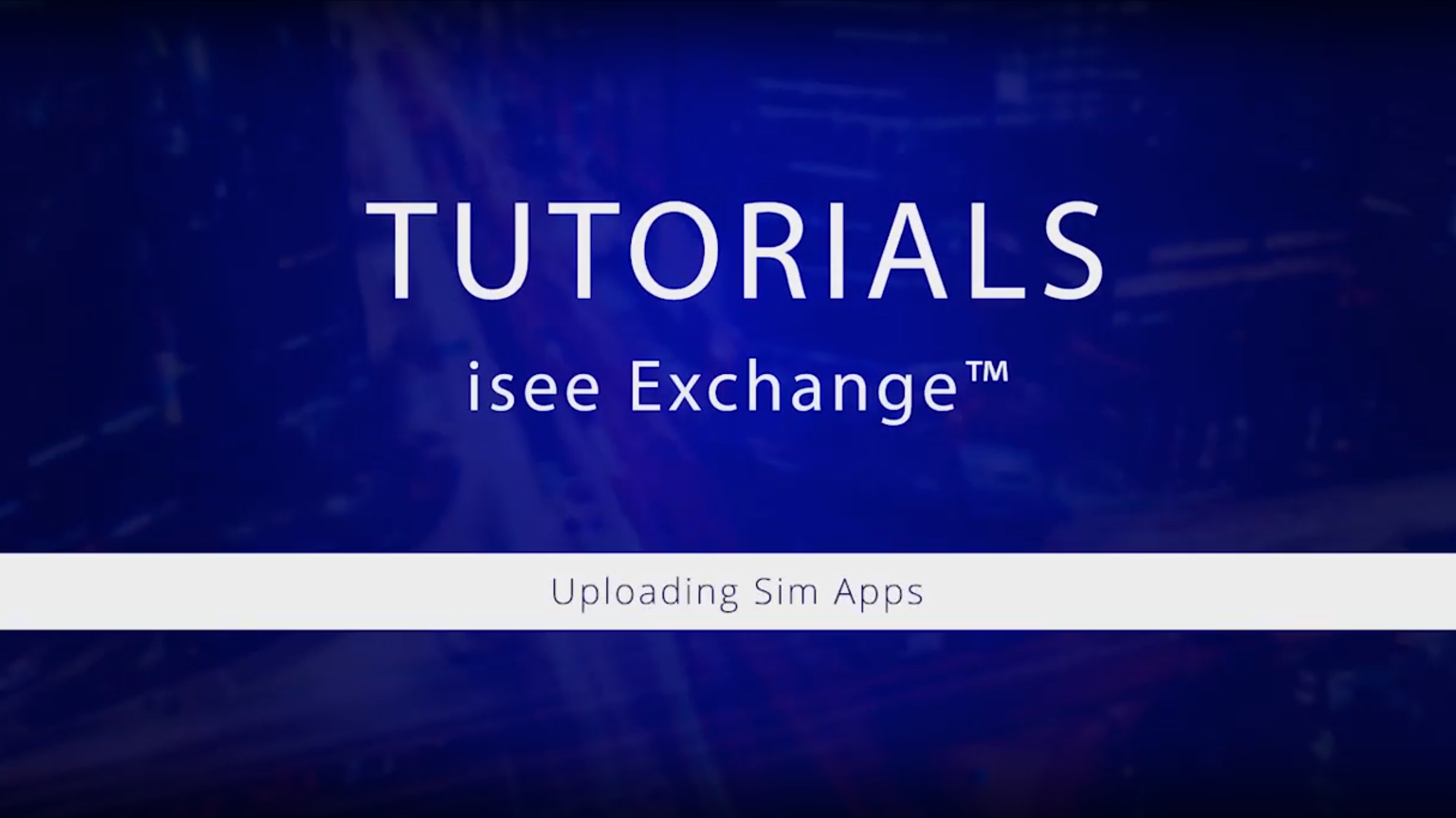 Watch isee Exchange Tutorials: Uploading Sim Apps (Finished Interfaces)